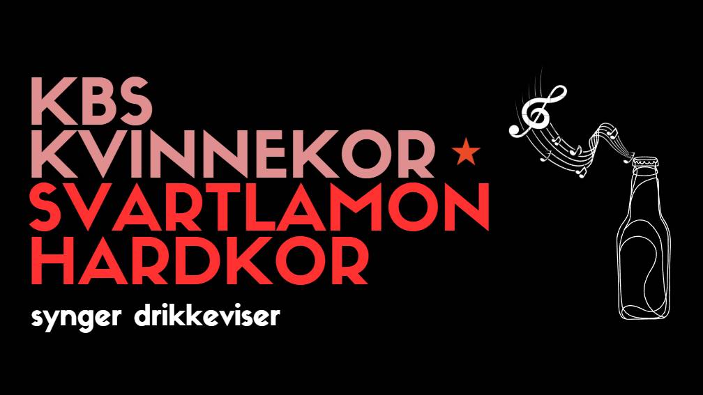 KBS KVINNEKOR og Svartlamon Hardkor synger Drikkeviser!