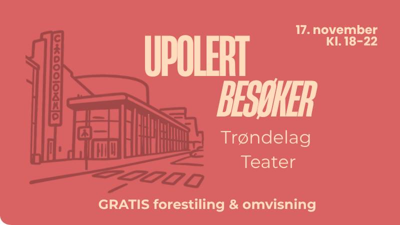 Upolert besøker Trøndelag teater